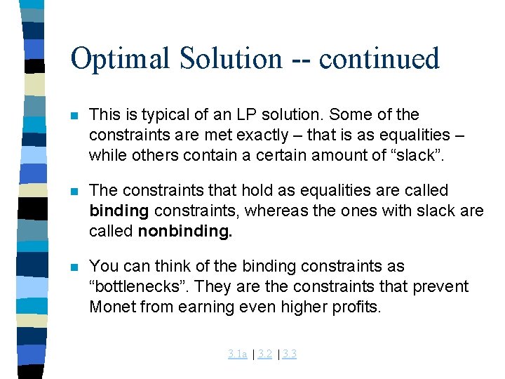 Optimal Solution -- continued n This is typical of an LP solution. Some of