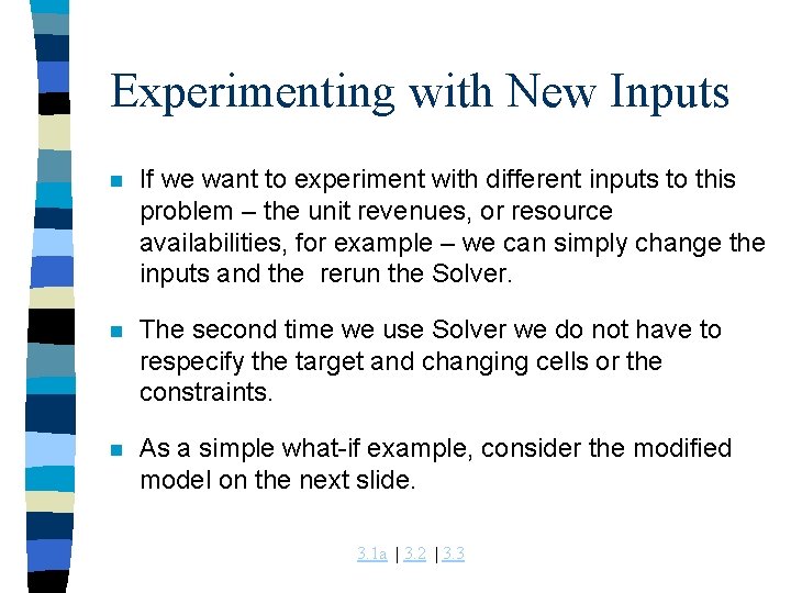 Experimenting with New Inputs n If we want to experiment with different inputs to