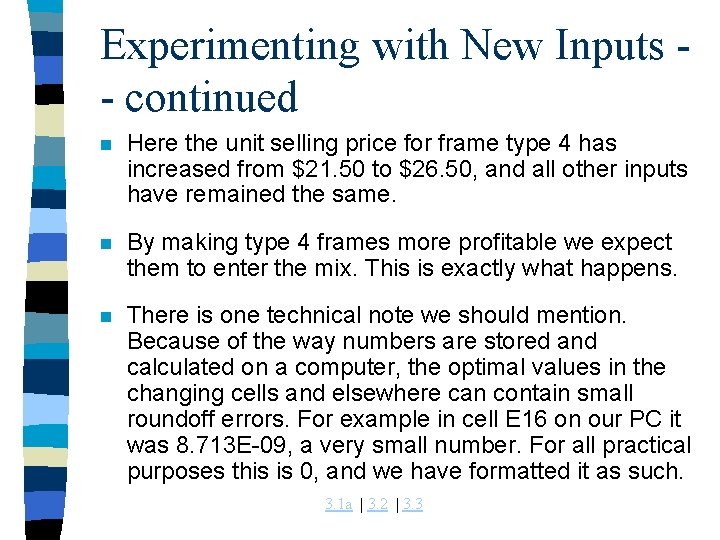 Experimenting with New Inputs - continued n Here the unit selling price for frame