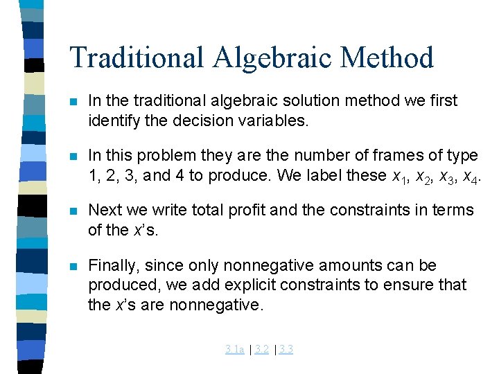 Traditional Algebraic Method n In the traditional algebraic solution method we first identify the