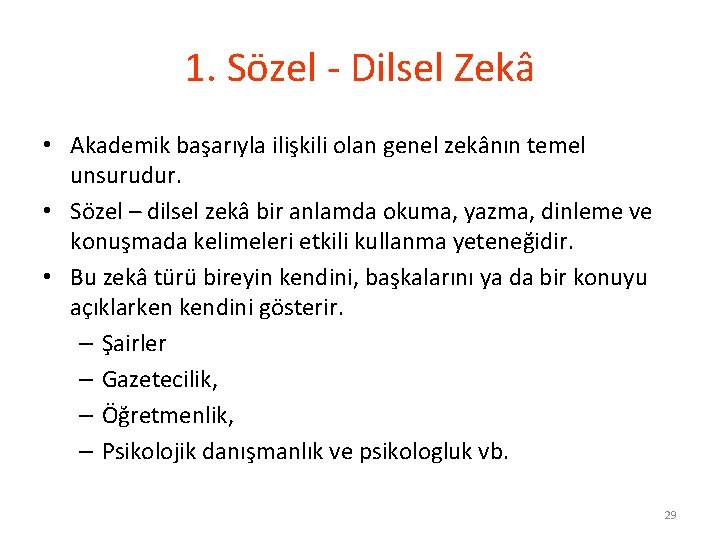 1. Sözel - Dilsel Zekâ • Akademik başarıyla ilişkili olan genel zekânın temel unsurudur.