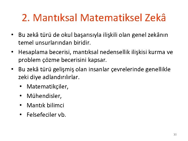 2. Mantıksal Matematiksel Zekâ • Bu zekâ türü de okul başarısıyla ilişkili olan genel