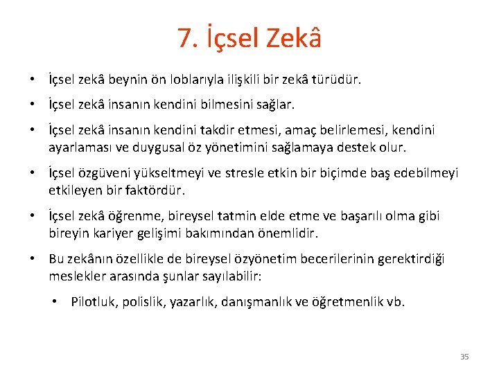 7. İçsel Zekâ • İçsel zekâ beynin ön loblarıyla ilişkili bir zekâ türüdür. •