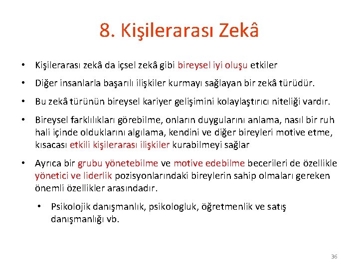 8. Kişilerarası Zekâ • Kişilerarası zekâ da içsel zekâ gibi bireysel iyi oluşu etkiler