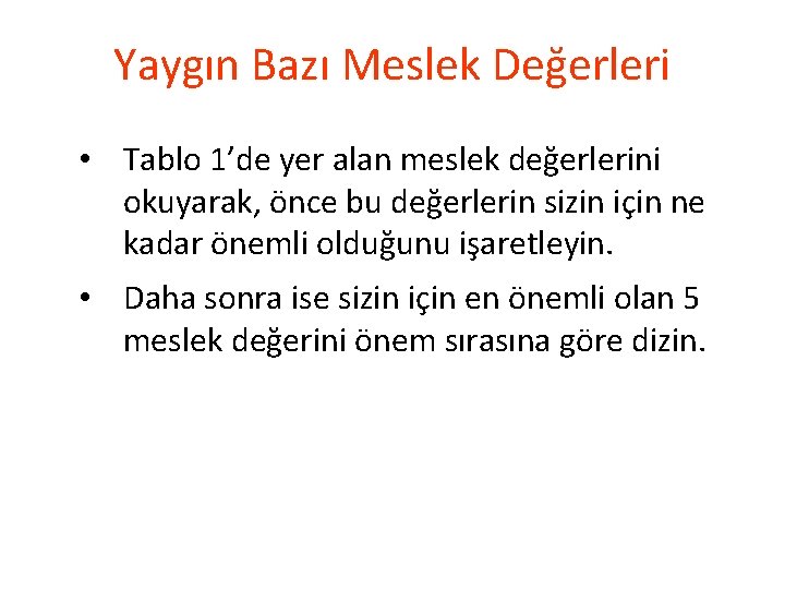 Yaygın Bazı Meslek Değerleri • Tablo 1’de yer alan meslek değerlerini okuyarak, önce bu