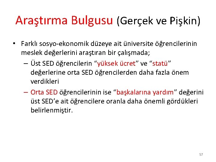 Araştırma Bulgusu (Gerçek ve Pişkin) • Farklı sosyo-ekonomik düzeye ait üniversite öğrencilerinin meslek değerlerini