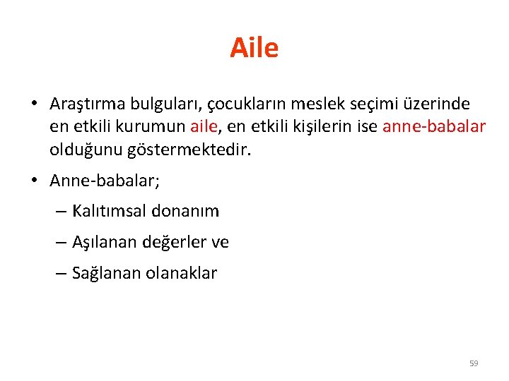 Aile • Araştırma bulguları, çocukların meslek seçimi üzerinde en etkili kurumun aile, en etkili