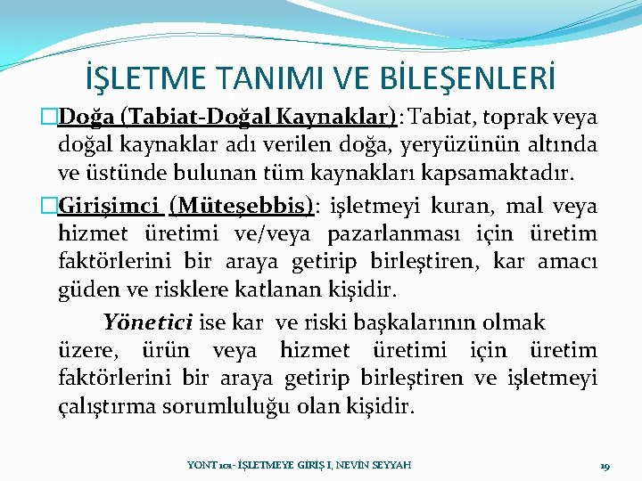 İŞLETME TANIMI VE BİLEŞENLERİ �Doğa (Tabiat-Doğal Kaynaklar): Tabiat, toprak veya doğal kaynaklar adı verilen