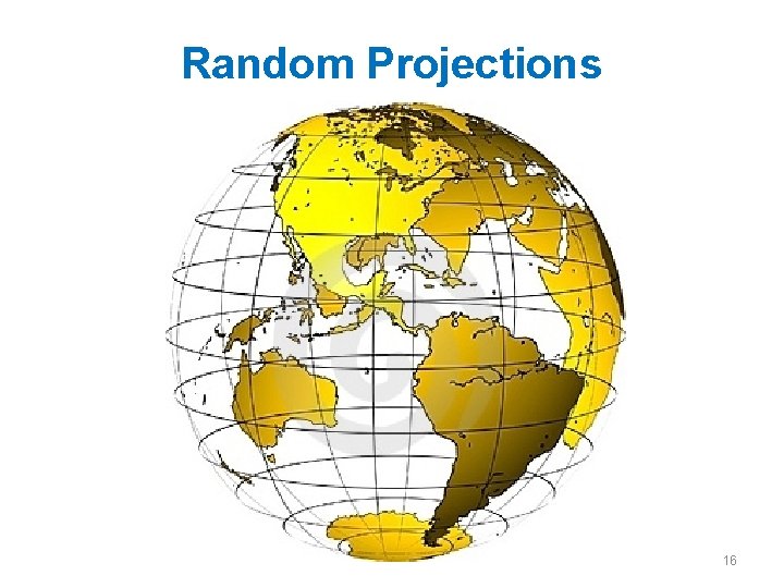 Random Projections 16 