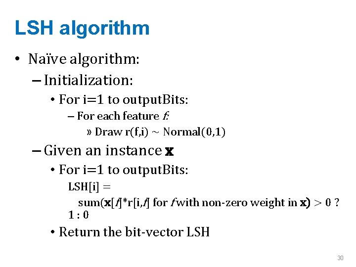 LSH algorithm • Naïve algorithm: – Initialization: • For i=1 to output. Bits: –