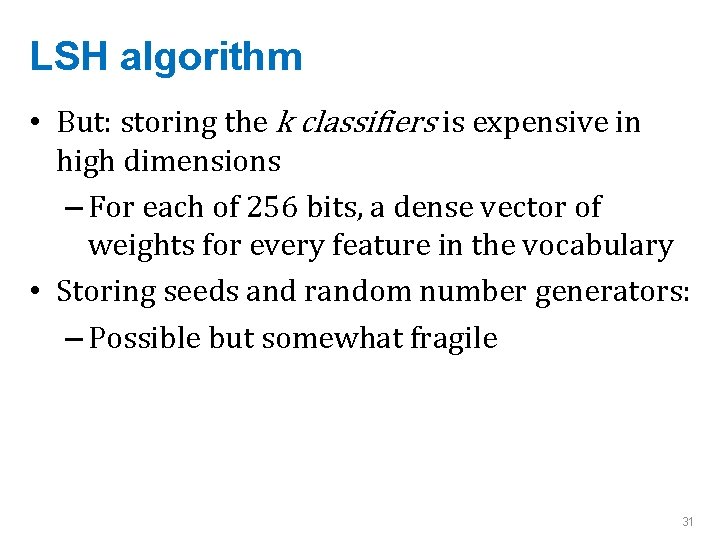 LSH algorithm • But: storing the k classifiers is expensive in high dimensions –