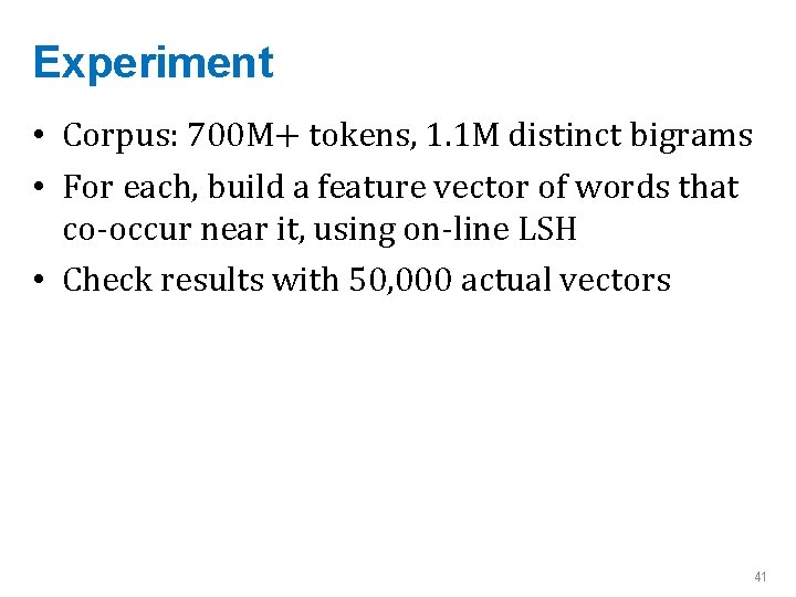 Experiment • Corpus: 700 M+ tokens, 1. 1 M distinct bigrams • For each,