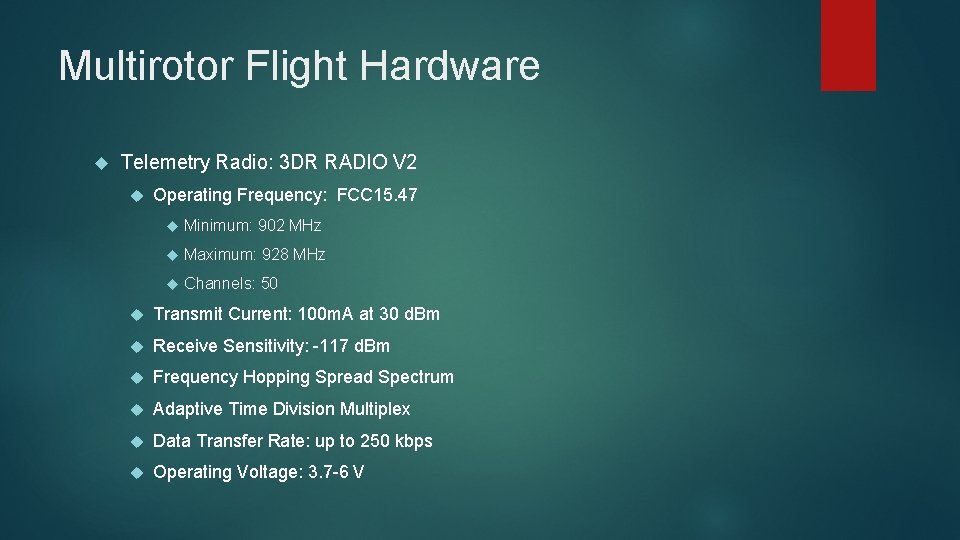 Multirotor Flight Hardware Telemetry Radio: 3 DR RADIO V 2 Operating Frequency: FCC 15.