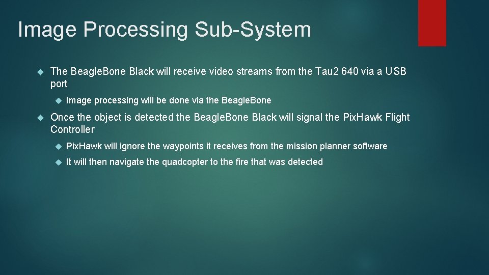 Image Processing Sub-System The Beagle. Bone Black will receive video streams from the Tau
