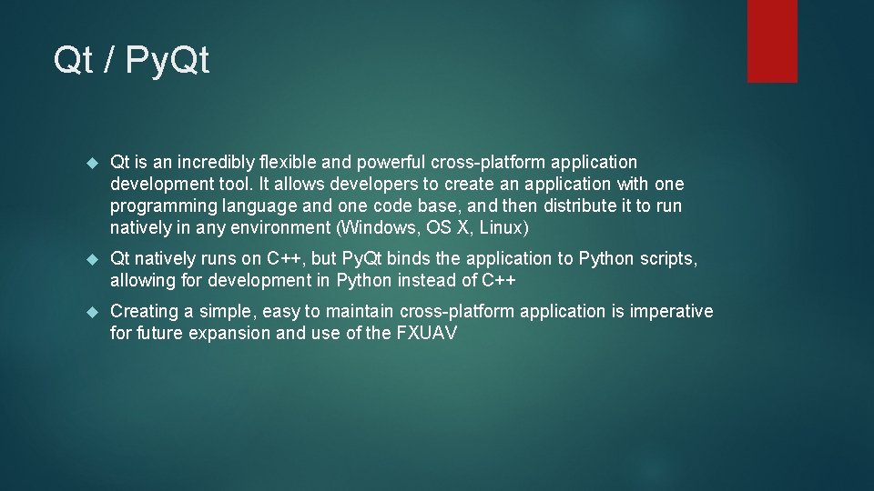 Qt / Py. Qt is an incredibly flexible and powerful cross-platform application development tool.