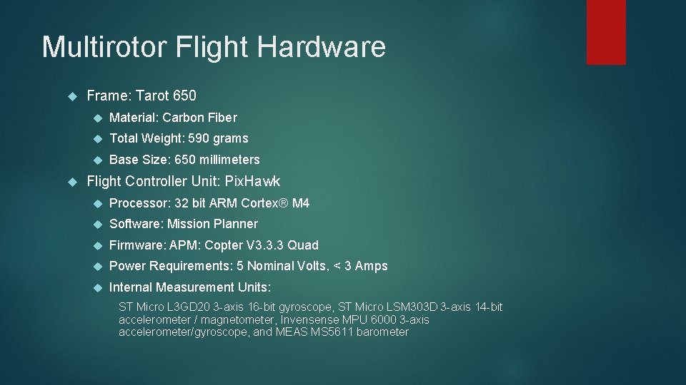 Multirotor Flight Hardware Frame: Tarot 650 Material: Carbon Fiber Total Weight: 590 grams Base