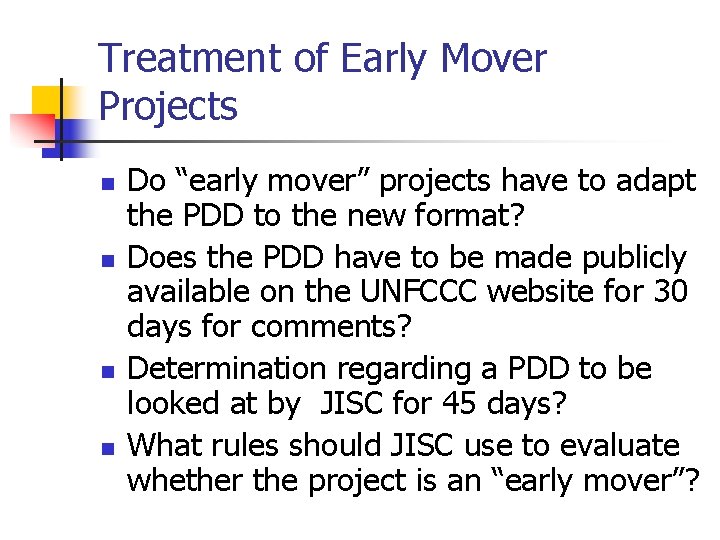 Treatment of Early Mover Projects n n Do “early mover” projects have to adapt