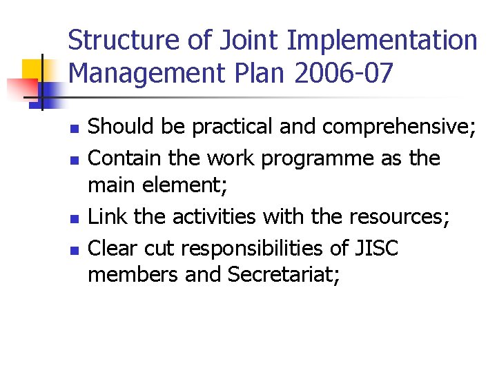 Structure of Joint Implementation Management Plan 2006 -07 n n Should be practical and