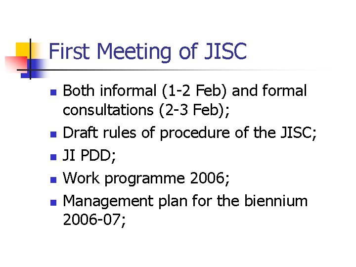 First Meeting of JISC n n n Both informal (1 -2 Feb) and formal