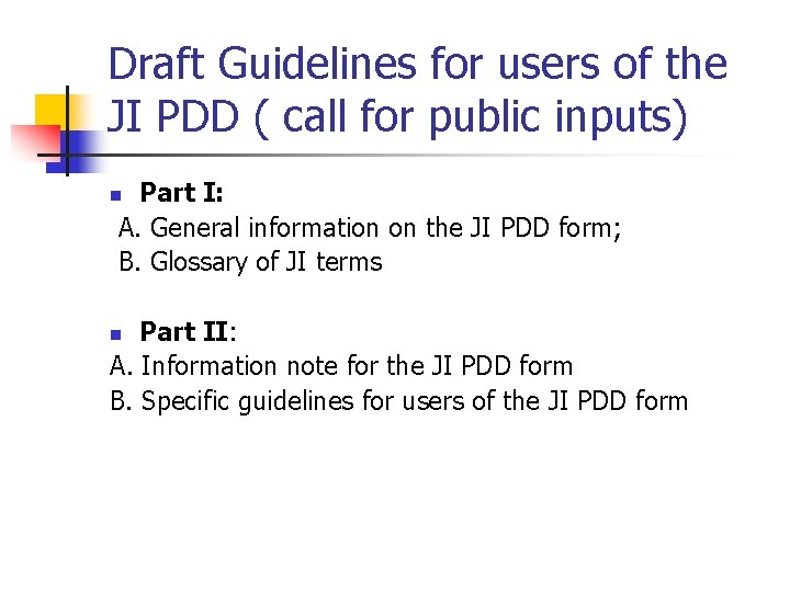 Draft Guidelines for users of the JI PDD ( call for public inputs) Part