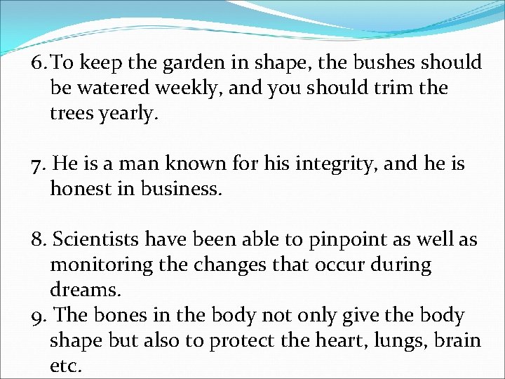 6. To keep the garden in shape, the bushes should be watered weekly, and