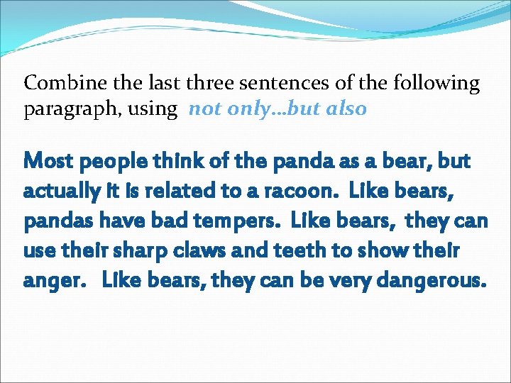 Combine the last three sentences of the following paragraph, using not only…but also Most