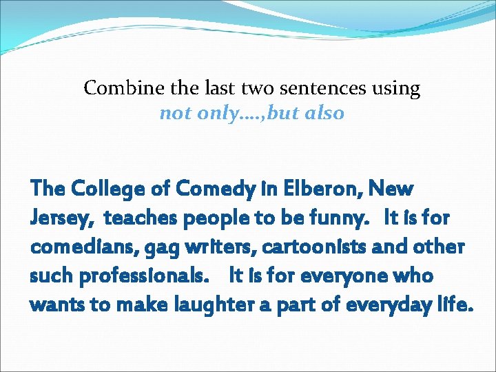 Combine the last two sentences using not only…. , but also The College of