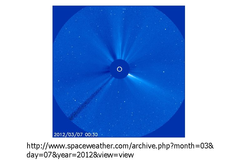 http: //www. spaceweather. com/archive. php? month=03& day=07&year=2012&view=view 