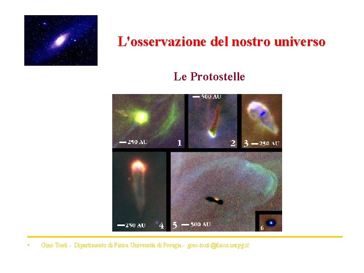 L'osservazione del nostro universo Le Protostelle • Gino Tosti - Dipartimento di Fisica Università