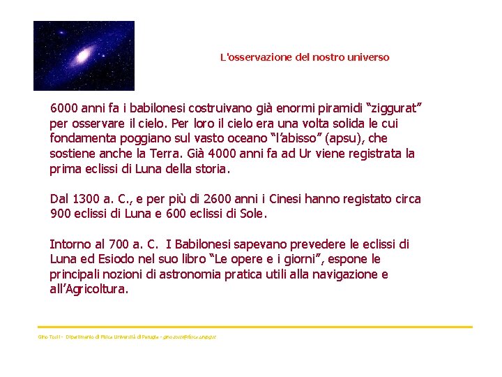 L'osservazione del nostro universo 6000 anni fa i babilonesi costruivano già enormi piramidi “ziggurat”