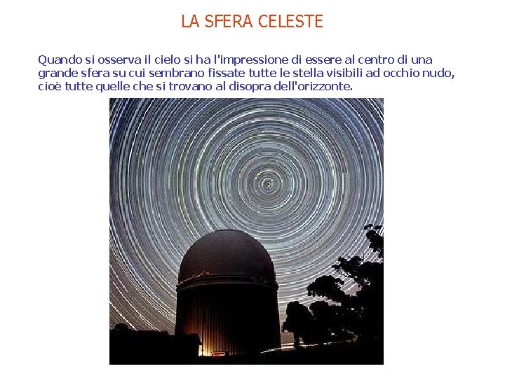 LA SFERA CELESTE Quando si osserva il cielo si ha l'impressione di essere al