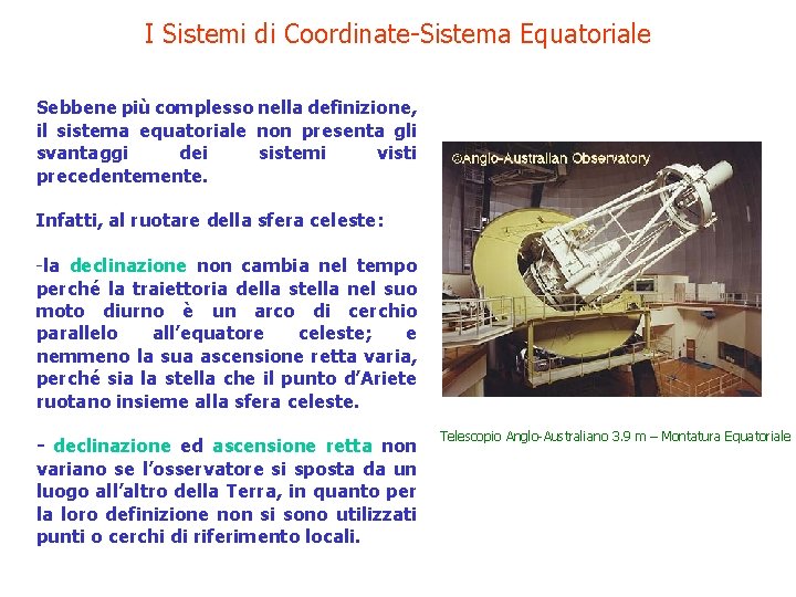 I Sistemi di Coordinate-Sistema Equatoriale Sebbene più complesso nella definizione, il sistema equatoriale non