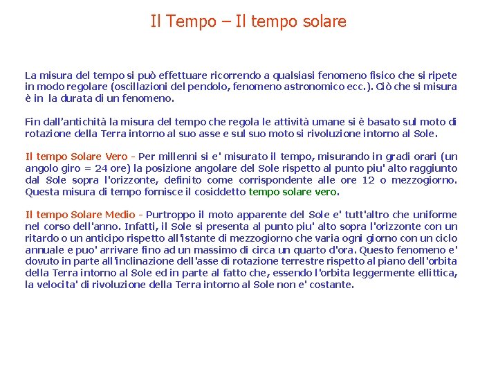 Il Tempo – Il tempo solare La misura del tempo si può effettuare ricorrendo