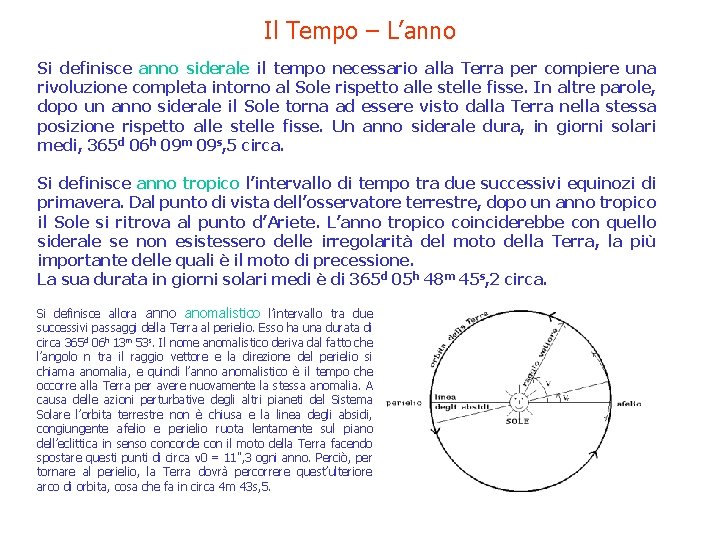 Il Tempo – L’anno Si definisce anno siderale il tempo necessario alla Terra per