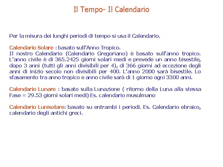 Il Tempo- Il Calendario Per la misura dei lunghi periodi di tempo si usa