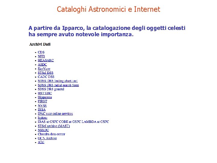 Cataloghi Astronomici e Internet A partire da Ipparco, la catalogazione degli oggetti celesti ha