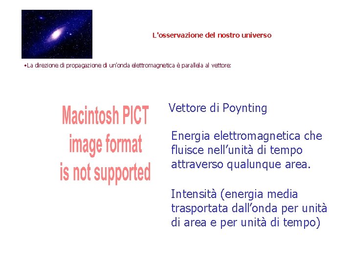 L'osservazione del nostro universo • La direzione di propagazione di un’onda elettromagnetica è parallela