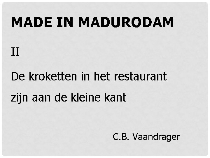MADE IN MADURODAM II De kroketten in het restaurant zijn aan de kleine kant MADE IN MADURODAM II De kroketten in het restaurant zijn aan de kleine kant