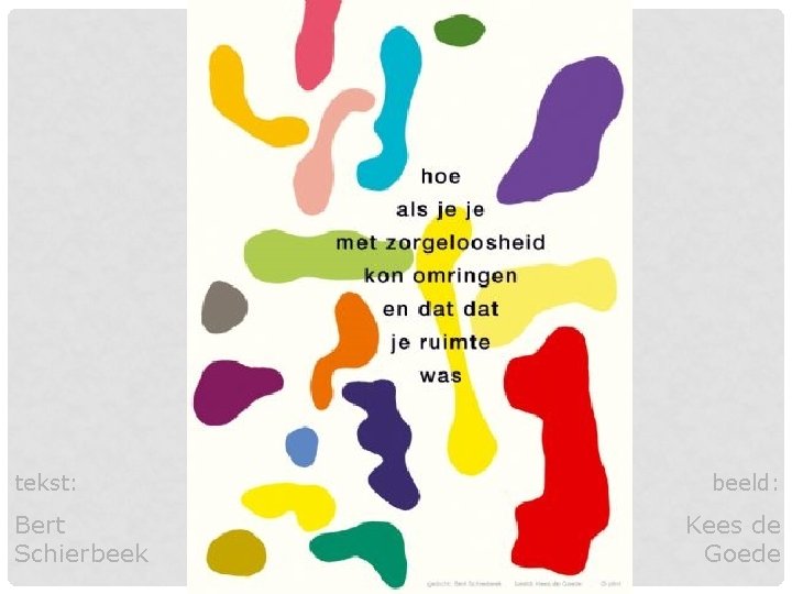 tekst: Bert Schierbeek beeld: Kees de Goede tekst: Bert Schierbeek beeld: Kees de Goede