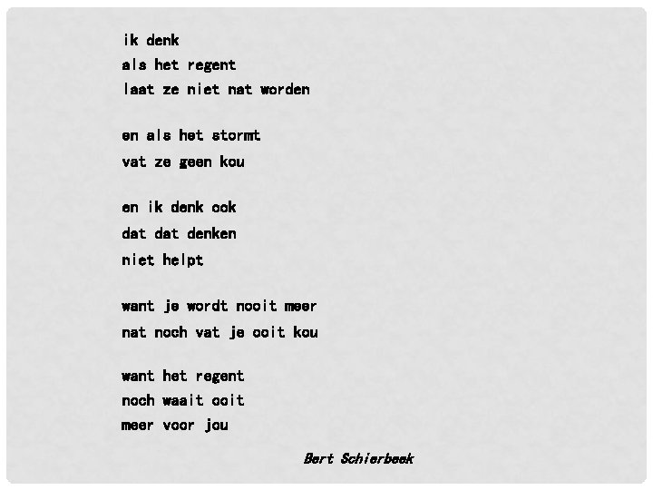 ik denk als het regent laat ze niet nat worden en als het stormt ik denk als het regent laat ze niet nat worden en als het stormt