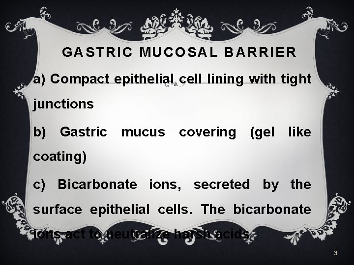 GASTRIC MUCOSAL BARRIER a) Compact epithelial cell lining with tight junctions b) Gastric