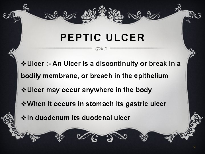 PEPTIC ULCER v. Ulcer : - An Ulcer is a discontinuity or break in