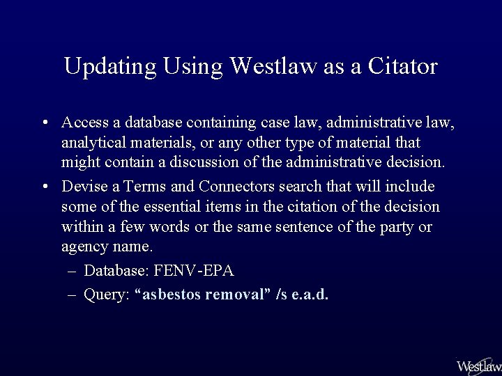 Updating Using Westlaw as a Citator • Access a database containing case law, administrative