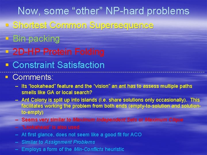 Now, some “other” NP-hard problems § § Shortest Common Supersequence Bin packing 2 D-HP