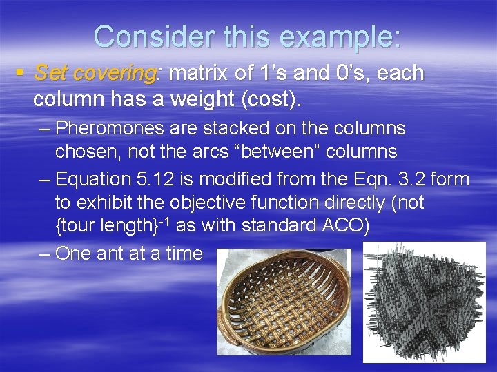 Consider this example: § Set covering: matrix of 1’s and 0’s, each column has