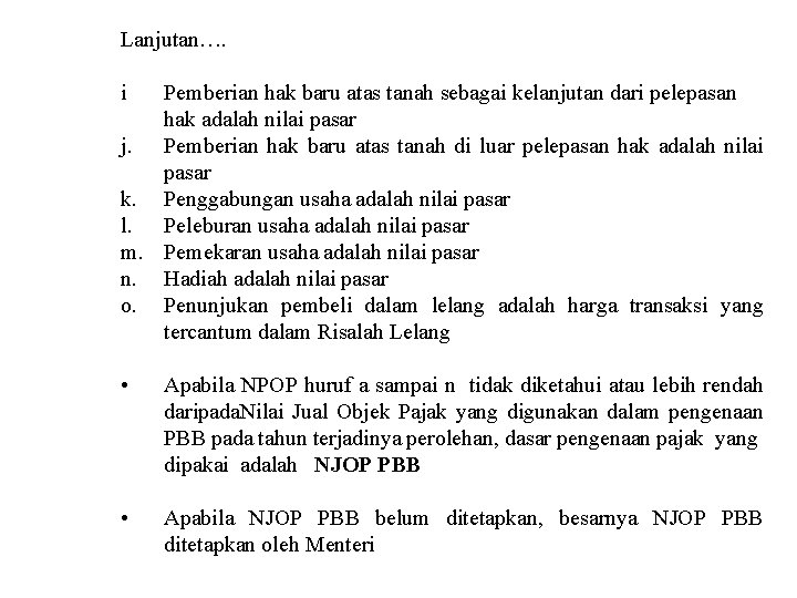 Lanjutan…. i Pemberian hak baru atas tanah sebagai kelanjutan dari pelepasan hak adalah nilai