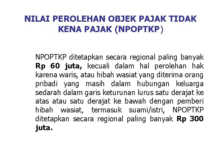 NILAI PEROLEHAN OBJEK PAJAK TIDAK KENA PAJAK (NPOPTKP) NPOPTKP ditetapkan secara regional paling banyak