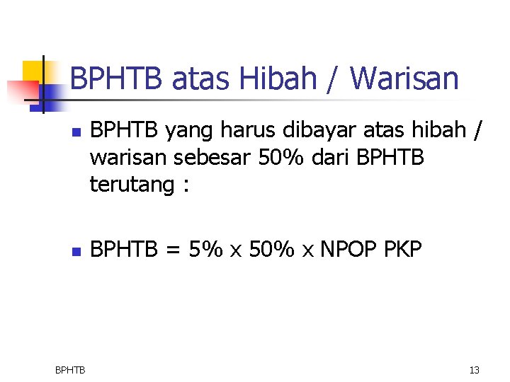 BPHTB atas Hibah / Warisan n n BPHTB yang harus dibayar atas hibah /