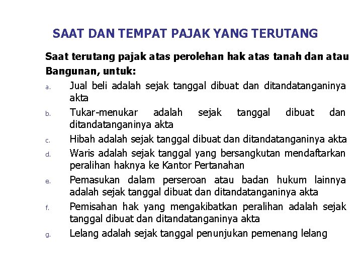 SAAT DAN TEMPAT PAJAK YANG TERUTANG Saat terutang pajak atas perolehan hak atas tanah