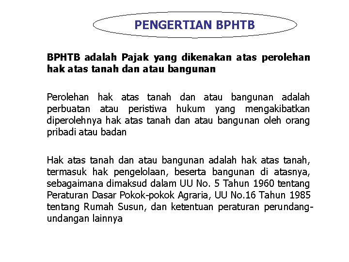 PENGERTIAN BPHTB adalah Pajak yang dikenakan atas perolehan hak atas tanah dan atau bangunan